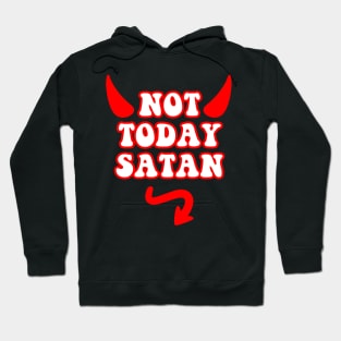 Not Today Satan Hoodie